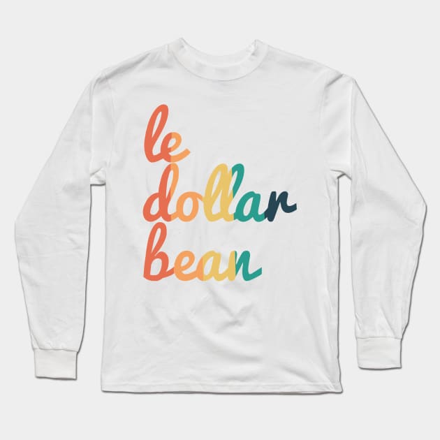 Le Dollar Bean Long Sleeve T-Shirt by ampp